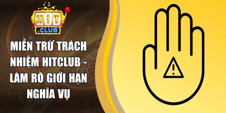 Miễn Trừ Trách Nhiệm 14 Miễn Trừ Trách Nhiệm Hitclub - Làm Rõ Giới Hạn Nghĩa Vụ
